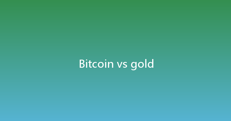 Bitcoin vs gold 