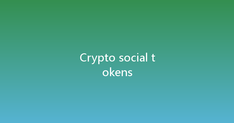 Crypto social tokens 