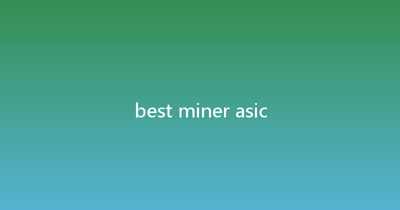best miner asic 