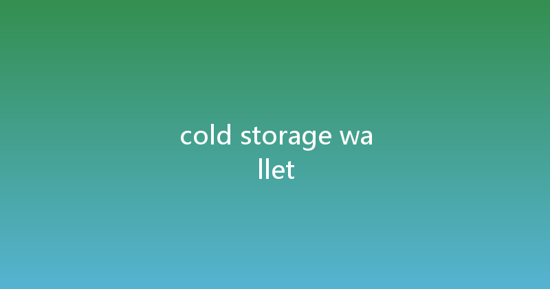 cold storage wallet 